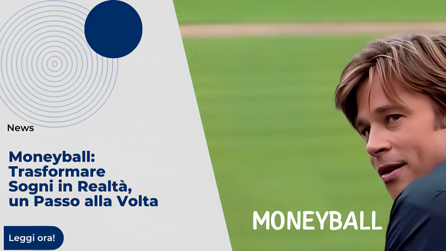 Moneyball Trasformare Sogni in Realtà, un Passo alla Volta (2)