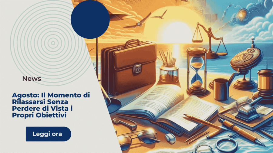 Agosto: Il Momento di Rilassarsi Senza Perdere di Vista i Propri Obiettivi