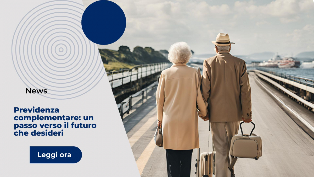 Previdenza complementare: verso il futuro che desideri