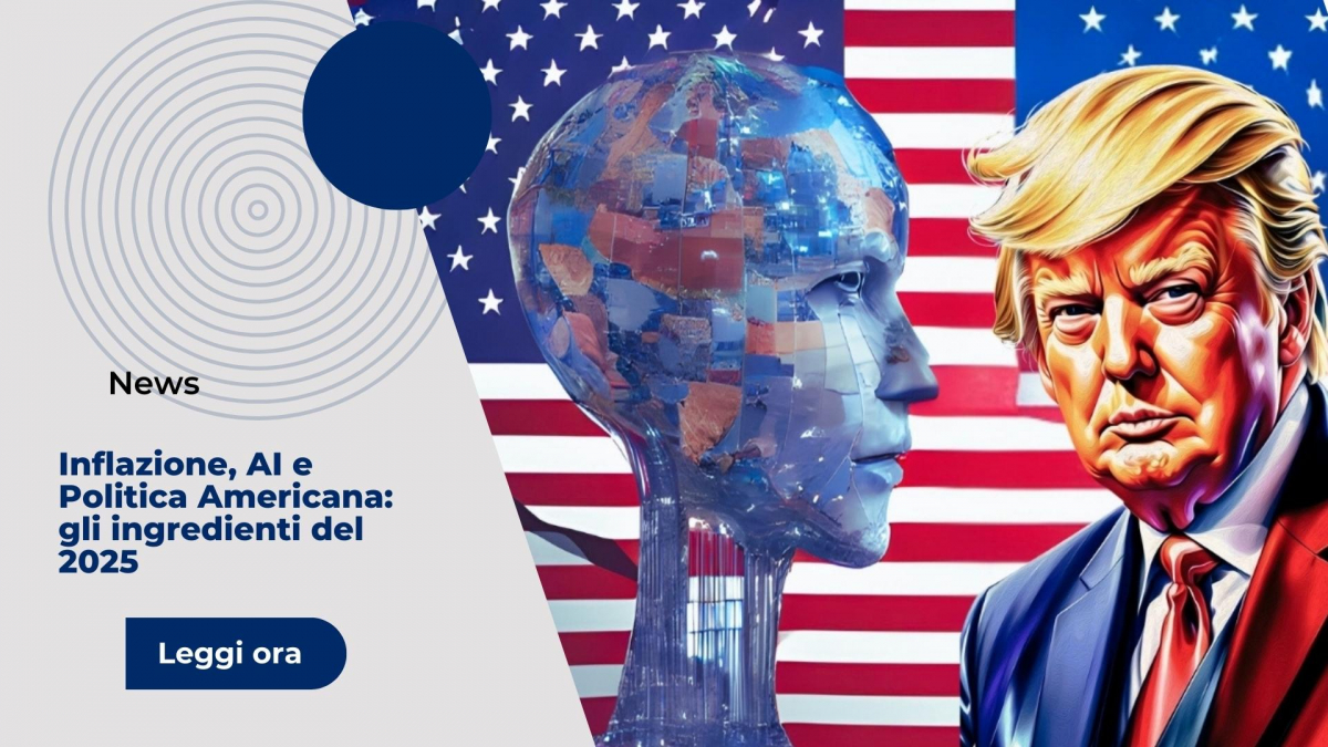 Inflazione, AI e Politica Americana: gli ingredienti del 2025
