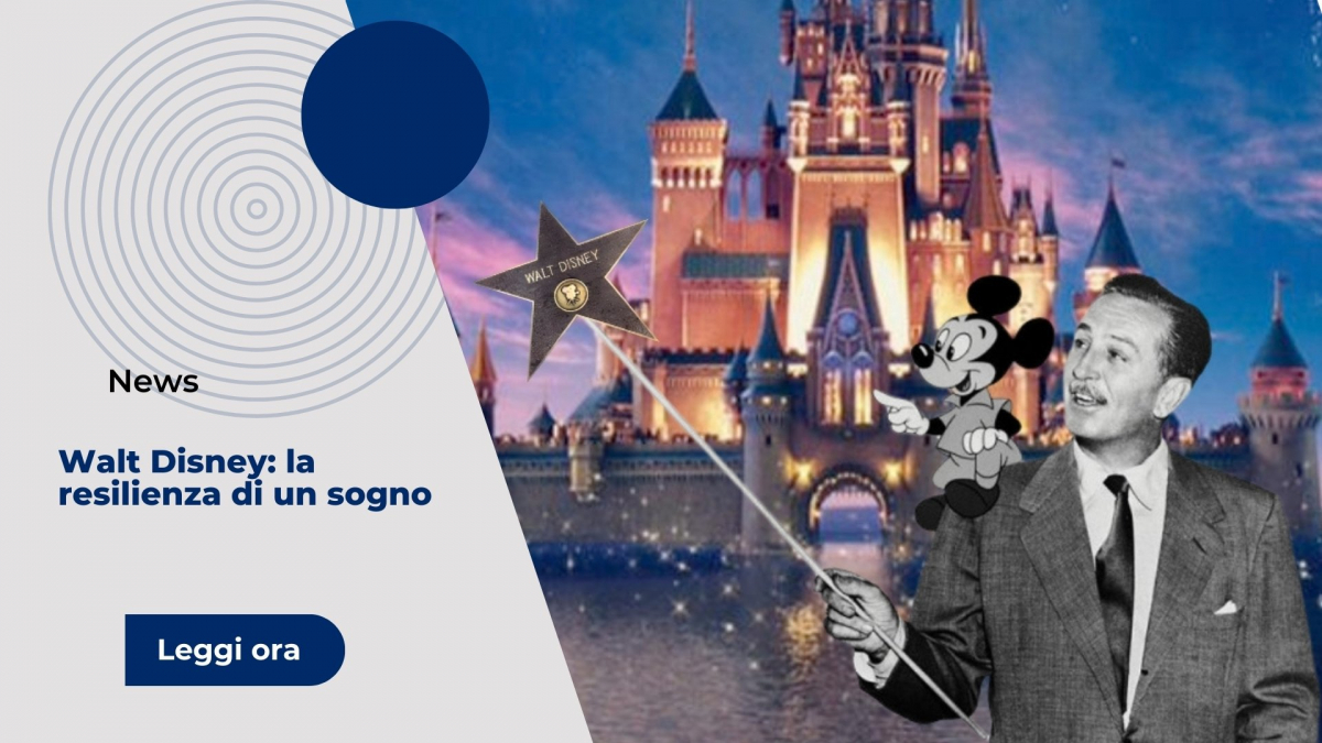 Walt Disney: la resilienza di un sogno