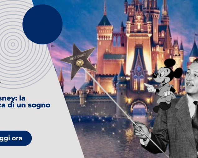 Walt Disney: la resilienza di un sogno
