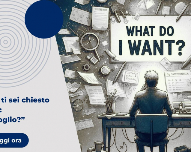 Quando ti sei chiesto davvero: “Cosa voglio?”