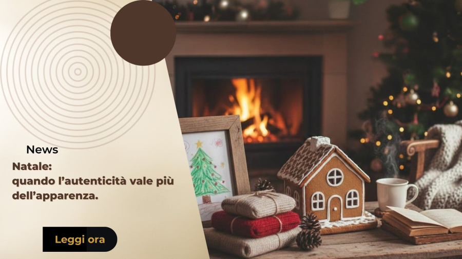 Natale: quando l'autenticità vale più dell'apparenza.
