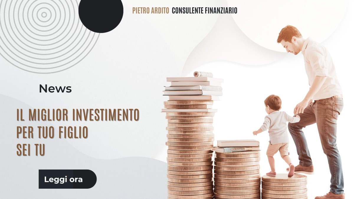 Il miglior investimento per tuo figlio sei tu